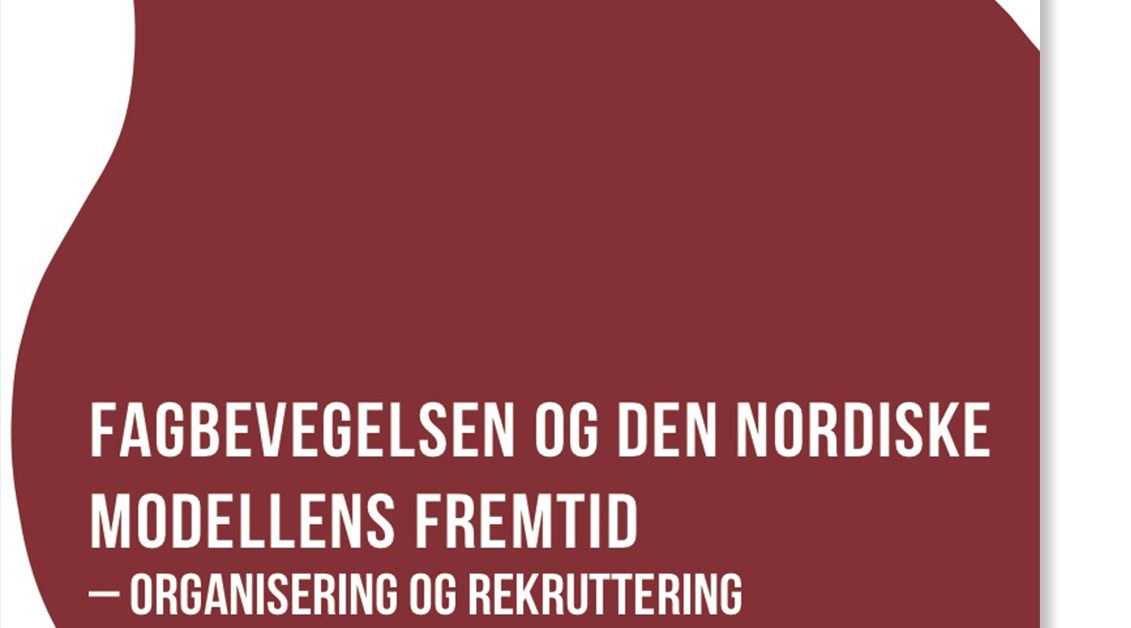 Fagbevegelsen og den nordiske modellens fremtid – organisering og rekruttering – sammendrag
