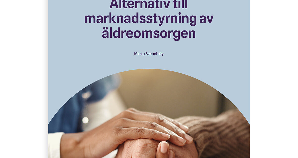 Alternativ till marknadsstyrning av äldreomsorgen